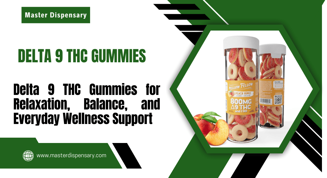 Delta 9 THC Gummies for Relaxation, Balance, and Everyday Wellness Support